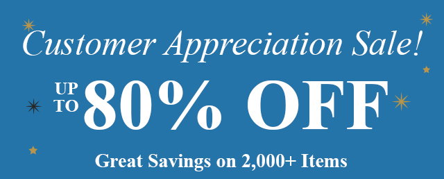 Customer Appreciation Sale! Up to 80% Off Great Savings on 2,000+ Items