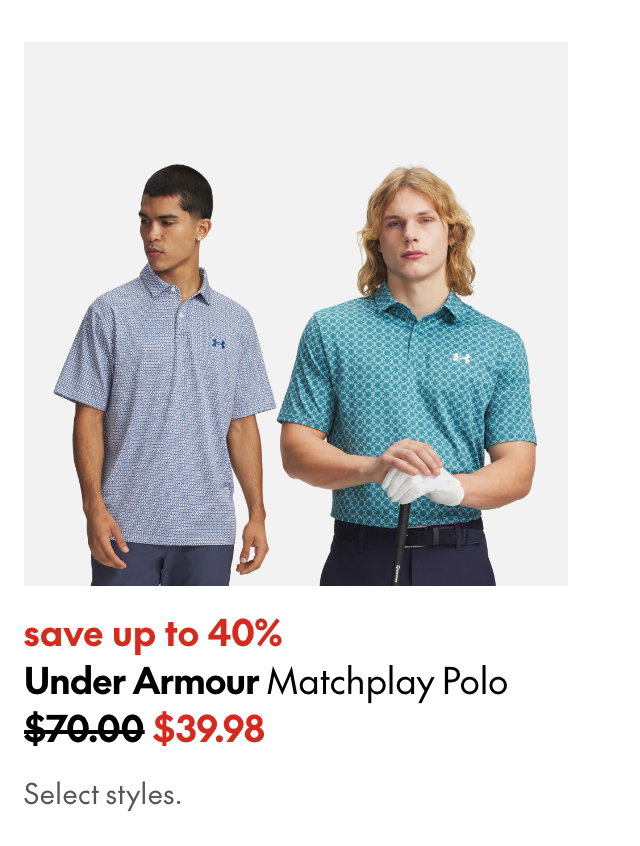 Under Armour Matchplay Polo
save up to 40%
70.00 (Strikethrough)
39.98
Select styles.