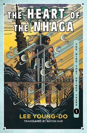 BOOK | The Heart of the Nhaga: Book One of the Bird That Drinks Tears By Lee Young-do, Anton Hur (Translator)