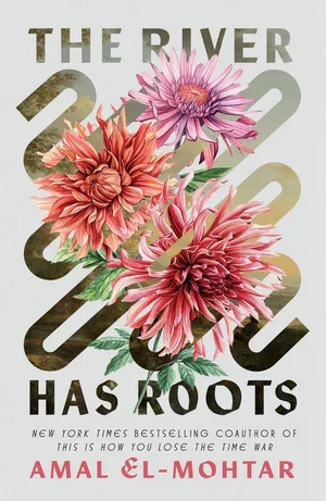BOOK | The River Has Roots By Amal El-Mohtar
