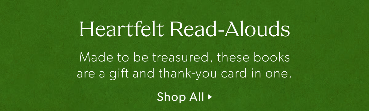 Heartfelt Read-Alouds | Made to be treasured, these books are a gift and thank-you card in one.