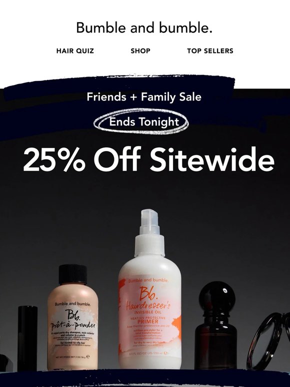 When tonight ends, so does 25% off everything.