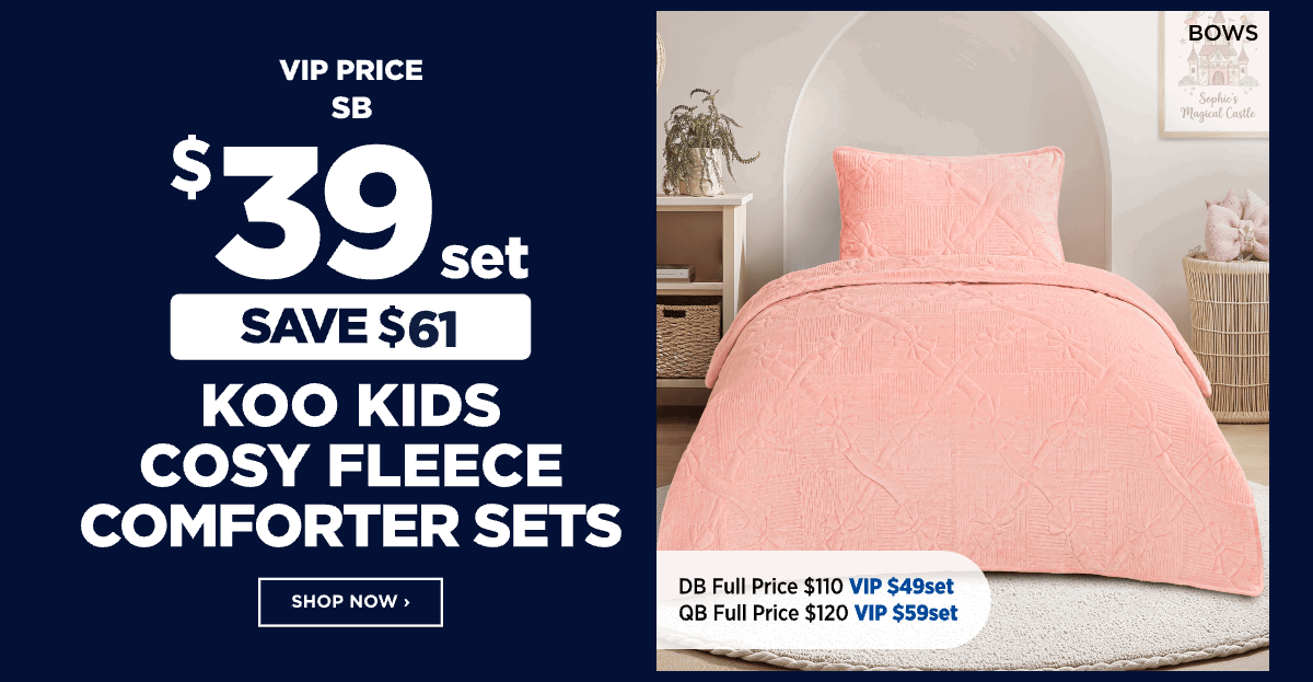 VIP $39set Koo Kids Cosy Fleece Comforter Sets