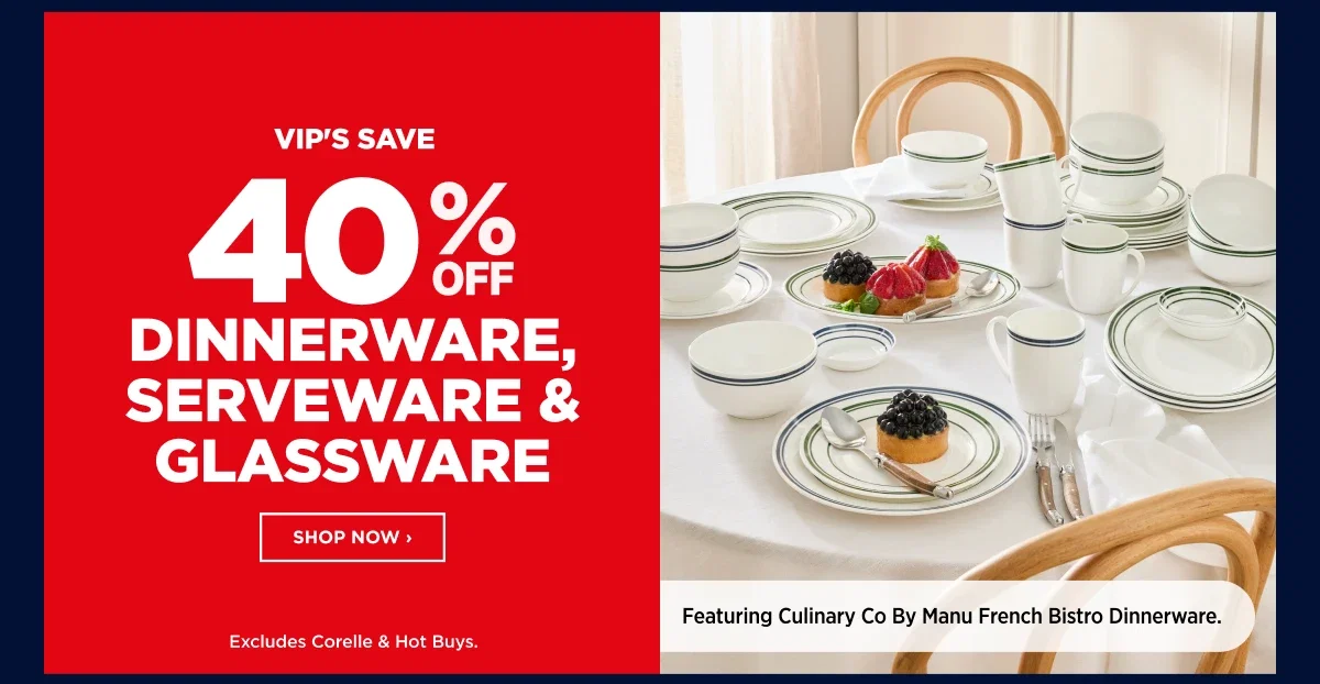 VIP 40%off Dinnerware, Serveware & Glassware