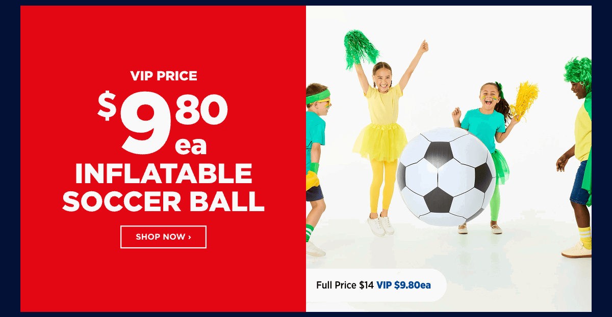 VIP $9.80ea Inflatble Soccer Ball