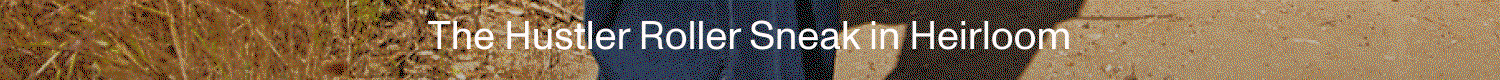 The Hustler Roller Sneak in Heirloom