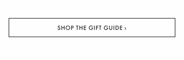 SHOP THE GIFT GUIDE ›