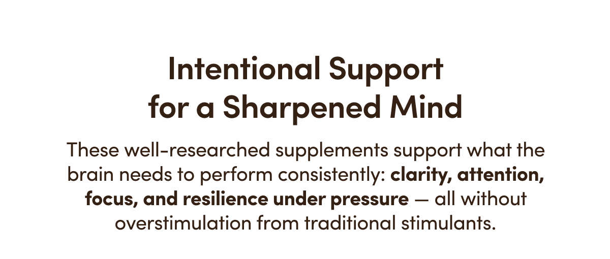 Intentional Support for a Sharpened Mind