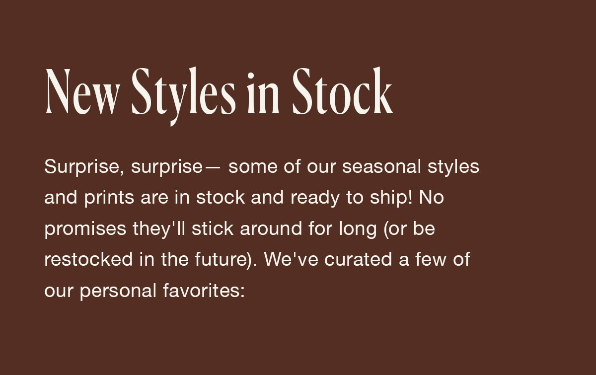 New Styles in Stock