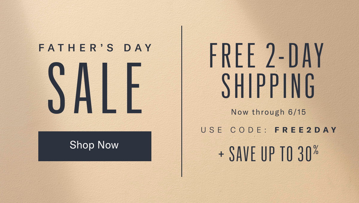 Father's Day Sale - Free 2-day Shipping Now Thru Monday, June15th - Use Code Free2day - Click Here To Shop Now And Save Up To 30%.