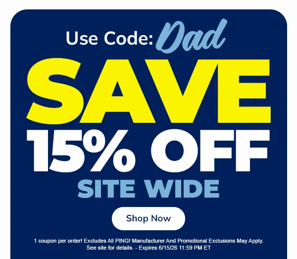 15% OFF Site Wide For DAD - Shop NOW!