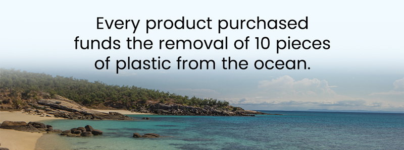 Every product purchased funds the removal of 10 pieces today!
