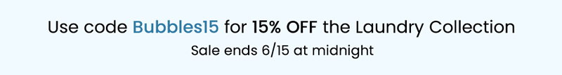 Use code Bubbles15 on 6/15 to secure your laundry savings!