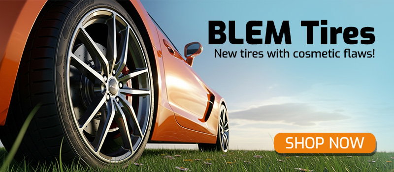 BLEM Tires: New tires with cosmetic flaws!