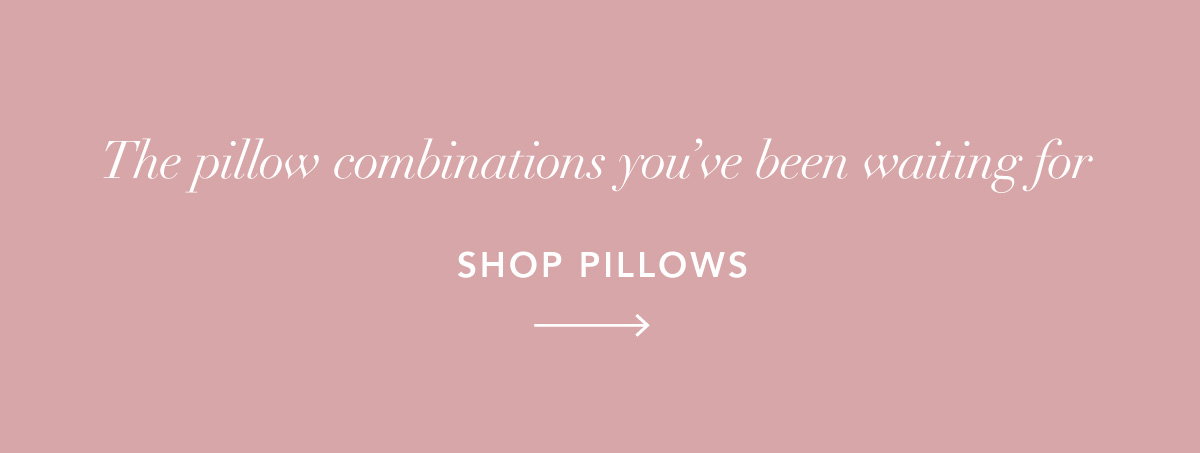 The pillow combinations you've been waiting for. Shop Pillows