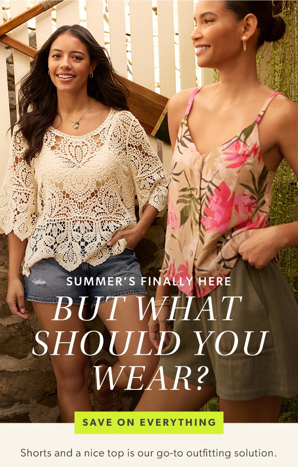 Summer's finally here. But what should you wear? Save on everything. Shorts and a nice tops is our go-to outfitting solution.