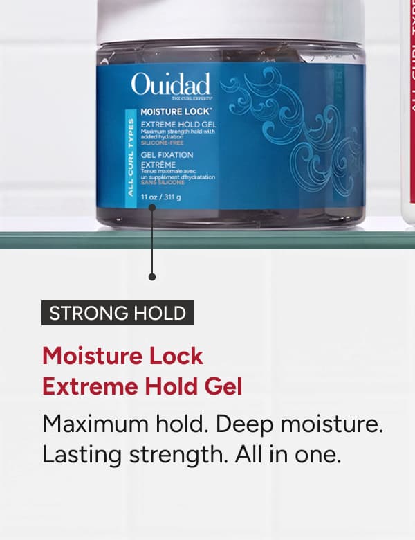 Moisture Lock Extreme Hold Gel for maximum hold, deep moisture and lasting strength. 