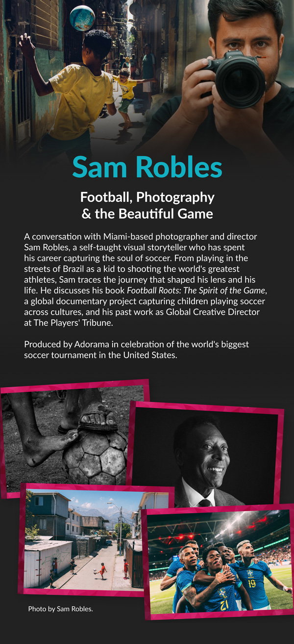 Sam Robles: Football, Photography & the Beautiful Game