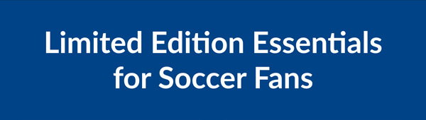 LIMITED EDITION ESSENTIALS FOR SOCCER FANS
