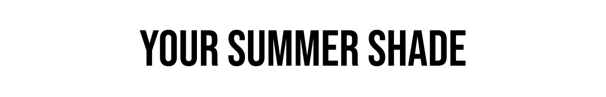 Your Summer Shade