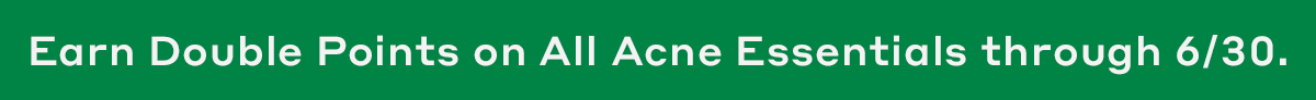 Earn Double Points on All Acne Essentials through 6/30