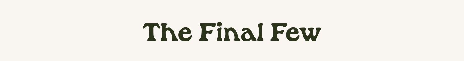 The Final Few