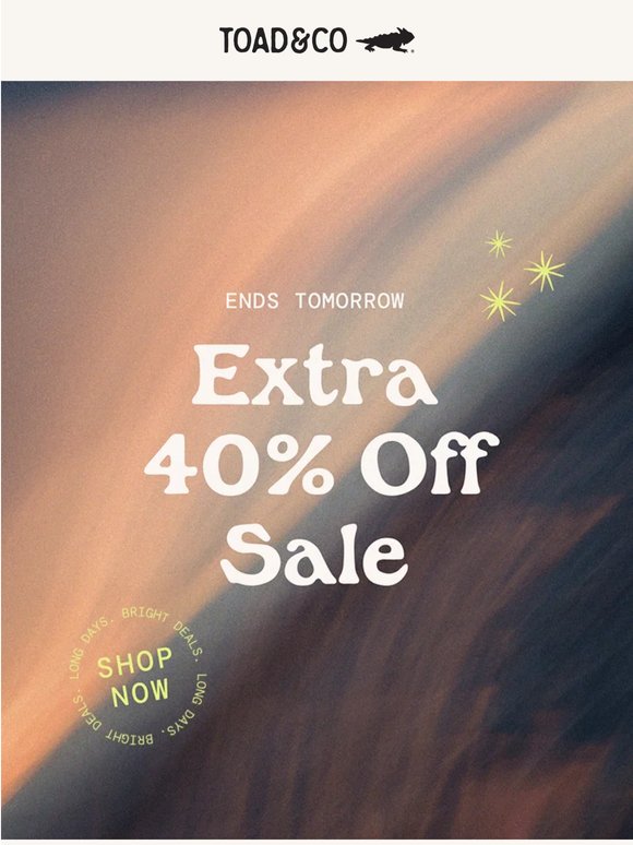⏰'s Ticking: Extra 40% Off Ends Tomorrow