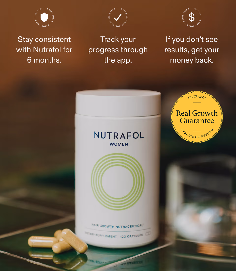 Stay consistent with Nutrafol for 6 months. Track your progress through the app. If you don’t see results, get your money back.
