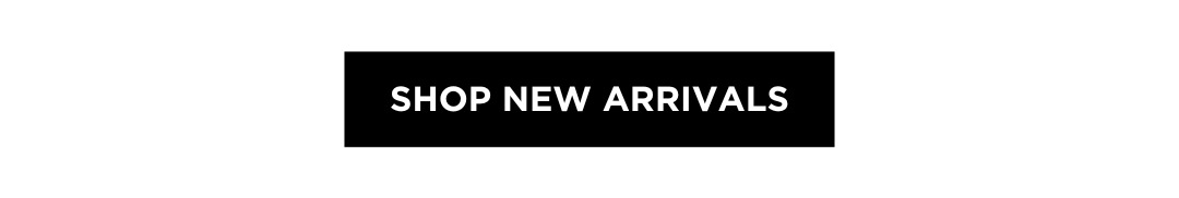 SHOP NEW ARRIVALS