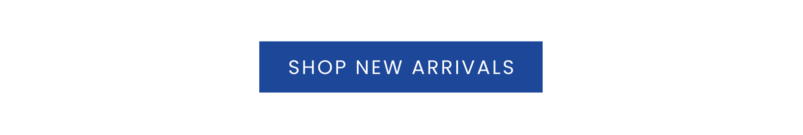[SHOP NEW ARRIVALS]