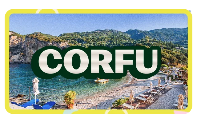 Bright yellow border with pattern, 'CORFU' dark green bold text with cream outline, clear blue sky, mountain range, green vegetation, rocky terrain, crystal-clear turquoise water, curved shoreline, white beach umbrellas, sun loungers, wooden pier, potted plants and dense forest.