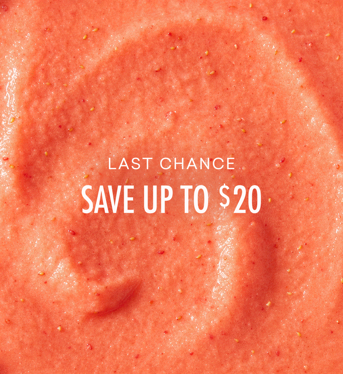Last Chance | Save up to $20