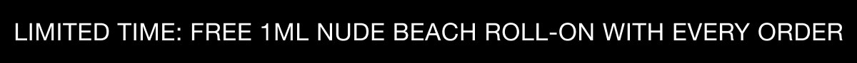 Limited Time: Free 1ml Nude Beach Roll-On With Every Order