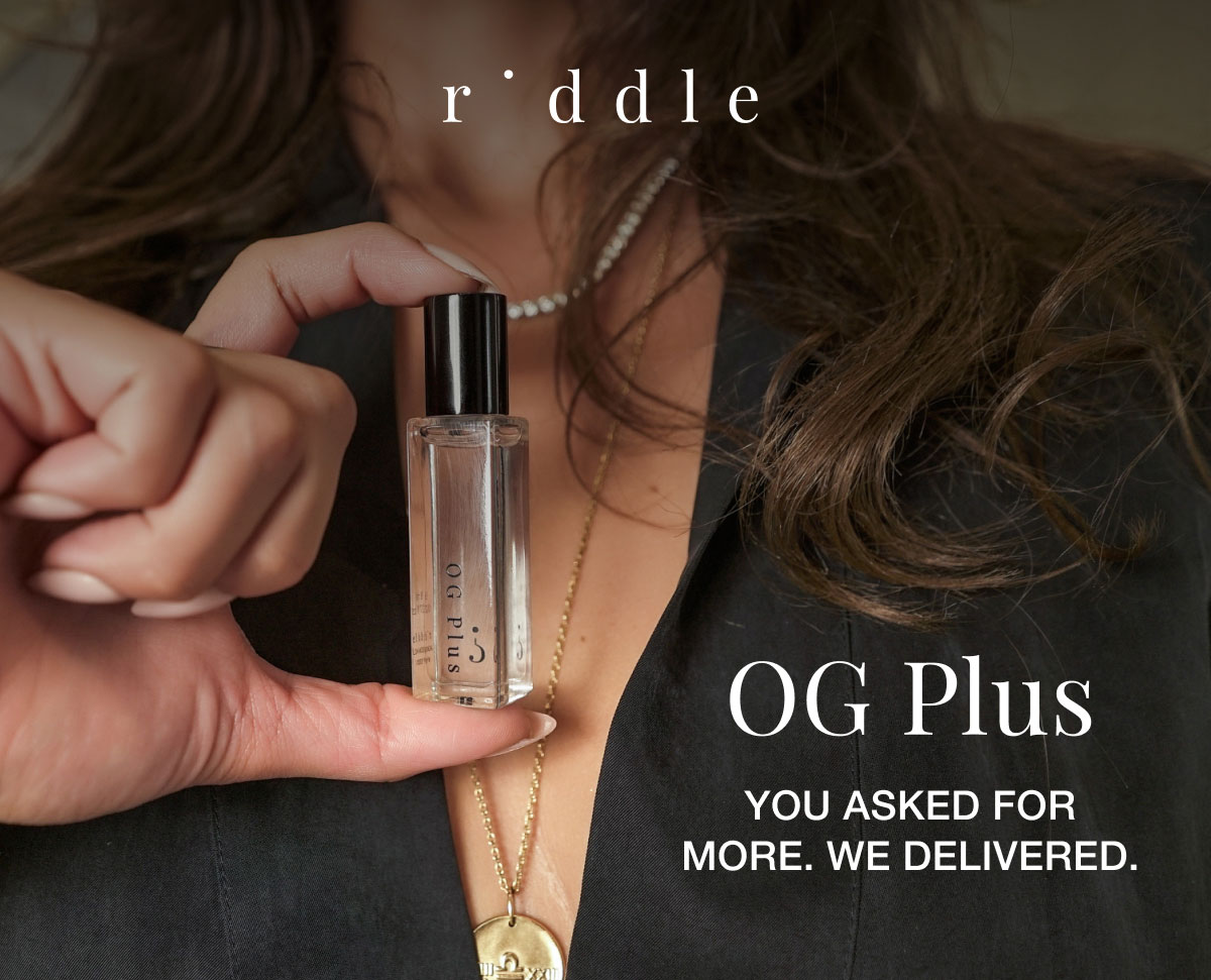 OG Plus You asked for more. We delivered.