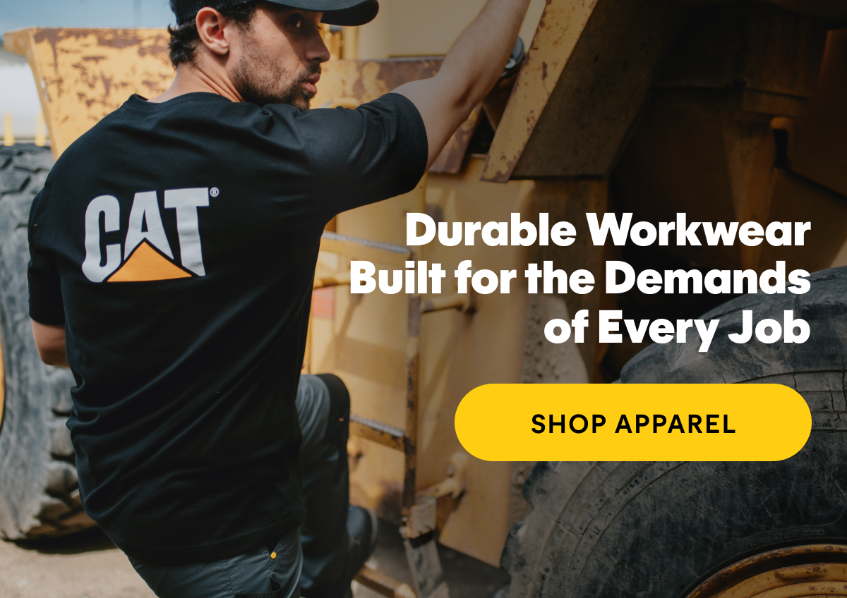 CAT - Durable Workwear Built for the Demands of Every Job. SHOP APPAREL HERE.