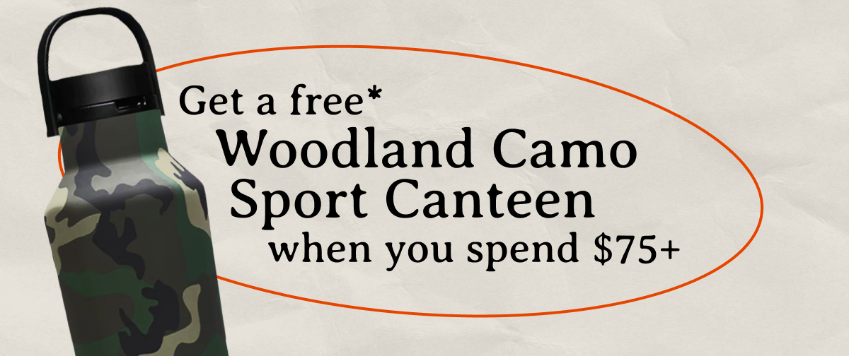 Get a free Woodland Camo Sport Canteen when you spend $75+