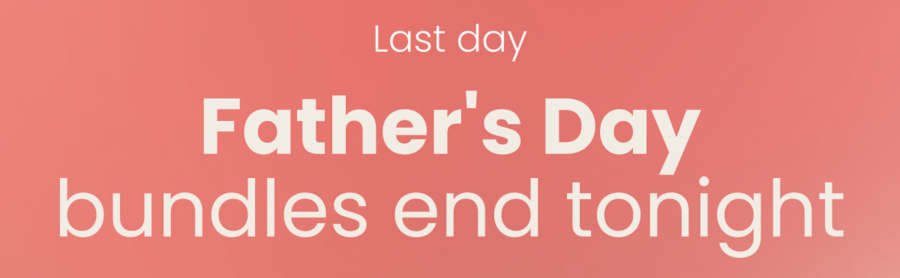 Last day: Father's Day bundles end tonight