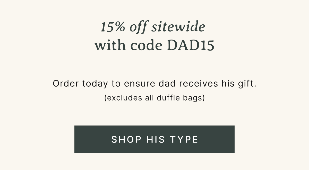 Use Code DAD15 | Shop Father's Day