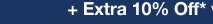 + Extra 10% Off* with coupon | select styles