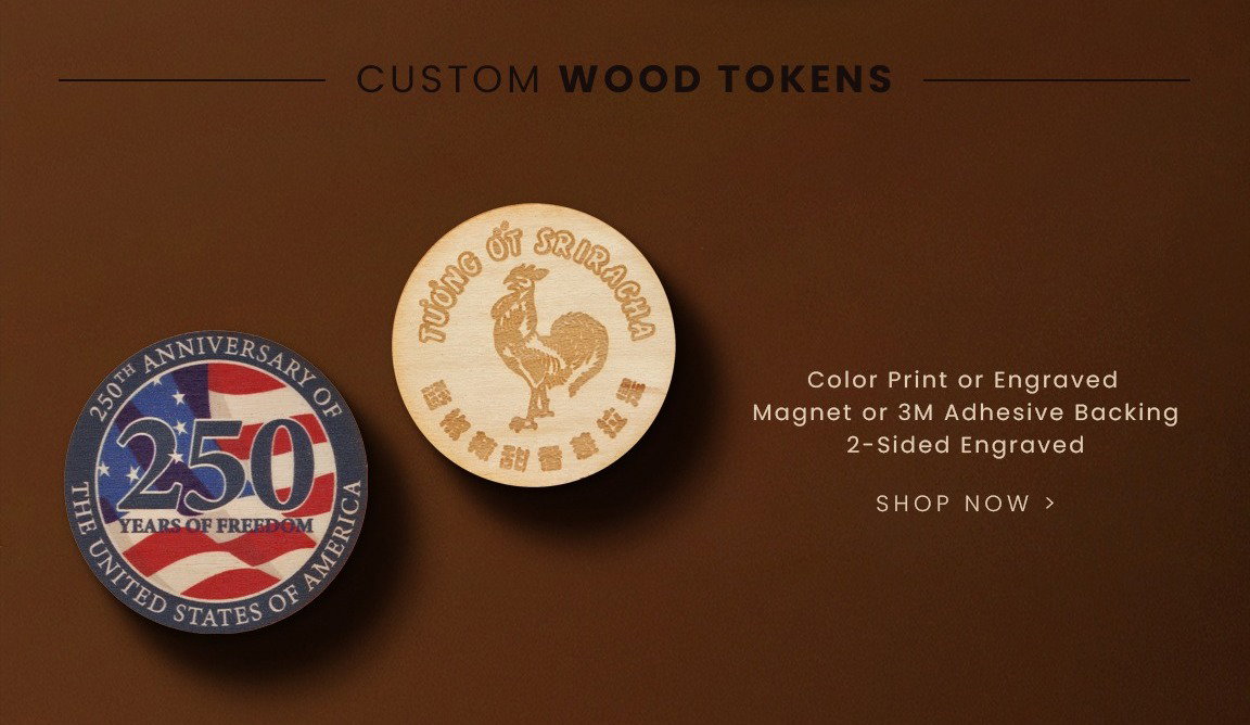 Custom Wood Tokens - color printed or engraved