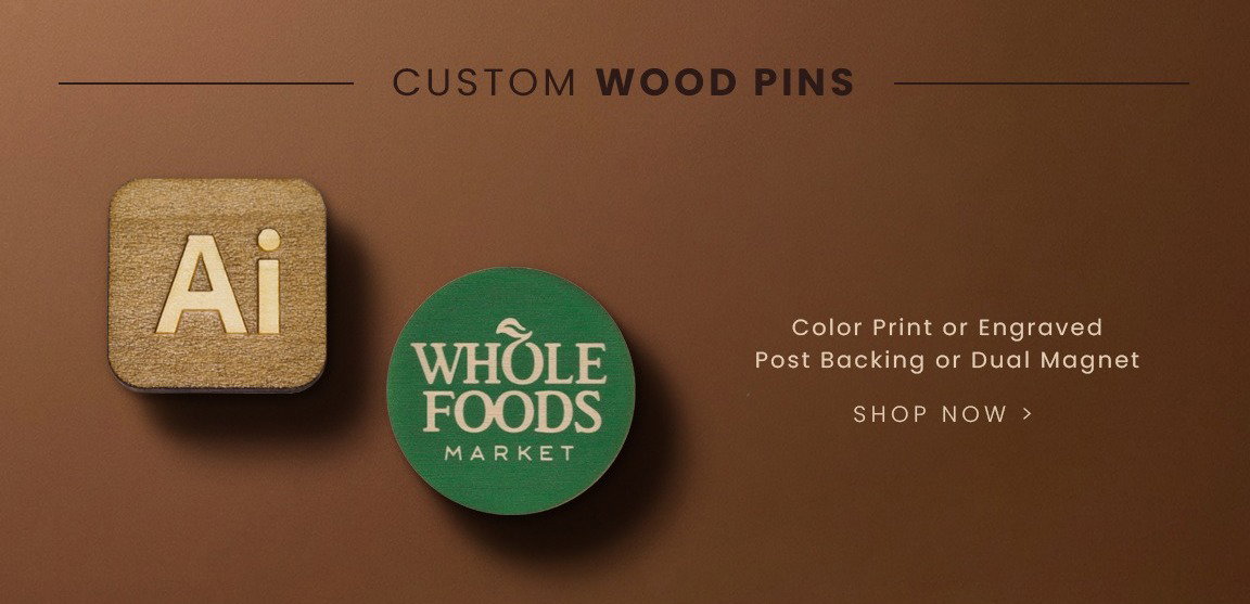 Custom Wood Pins - color printed or engraved