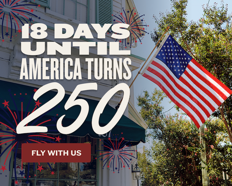 18 Days Until America Turns 250 | FLY WITH US