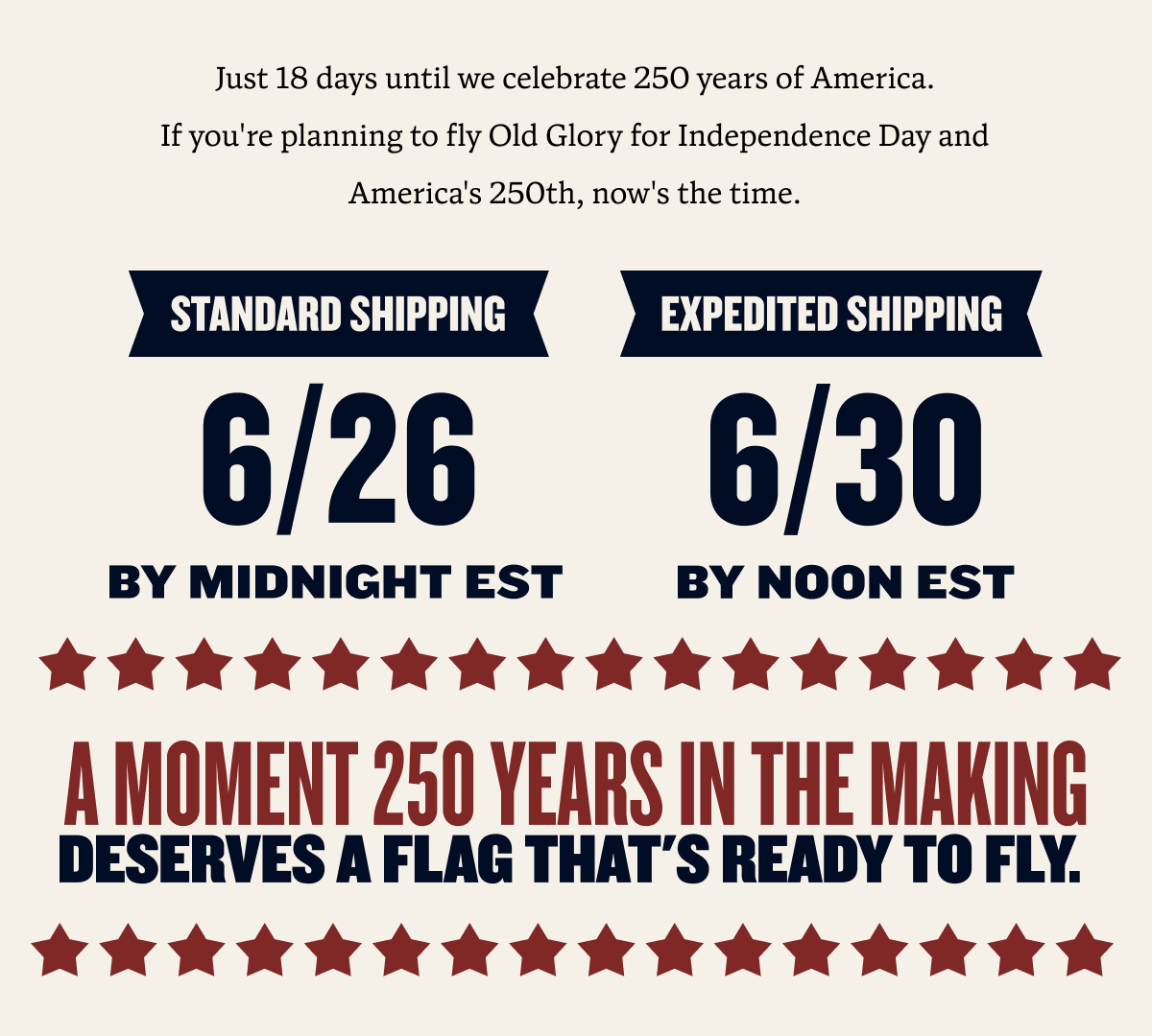 Just 18 days until we celebrate 250 years of America. If you're planning to fly Old Glory for Independence Day and America's 250th, now's the time.