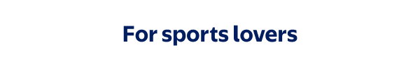 For sports lovers