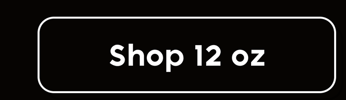 Shop 12 oz