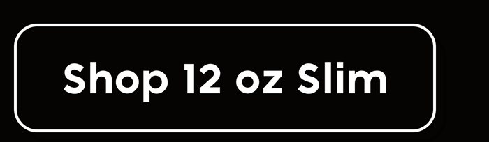 Shop 12 oz Slim
