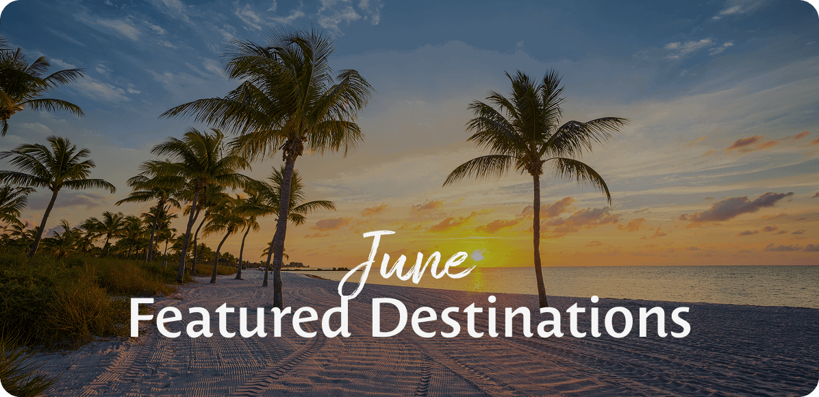June Featured Destinations
