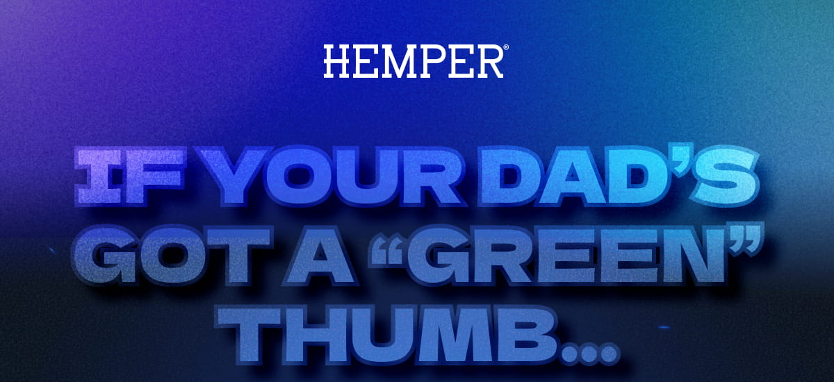 If Your Dad’s Got a “Green” Thumb…