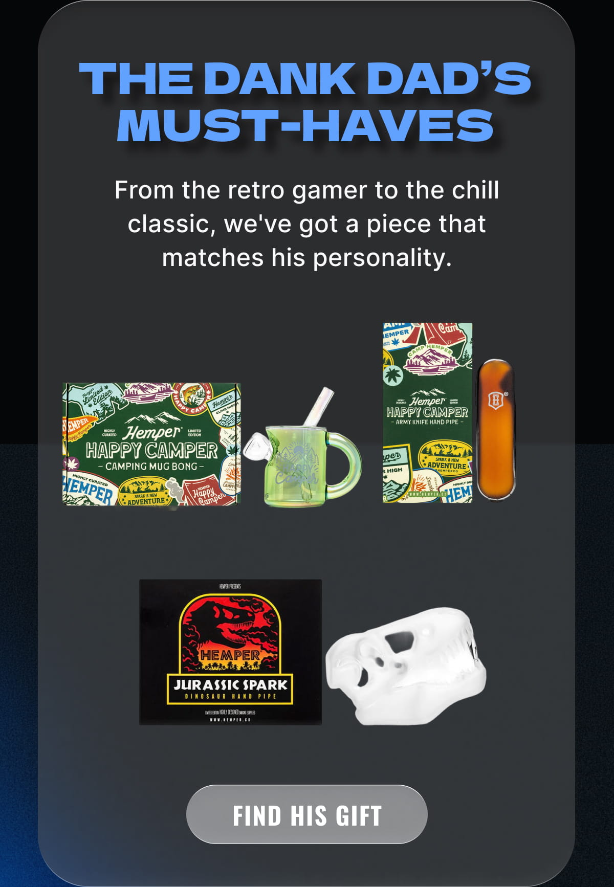 The Dank Dad’s Must-Haves | Find His Gift