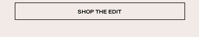 Shop The Edit